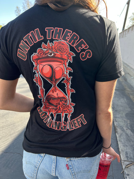 "UNTIL THERE'S NOTHING LEFT" Unisex Black Tee