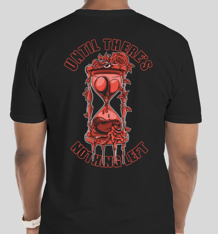 "UNTIL THERE'S NOTHING LEFT" Unisex Black Tee